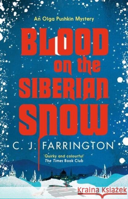 Blood on the Siberian Snow: A charming murder mystery set in a village full of secrets C J Farrington 9781472133182 Little, Brown Book Group - książka