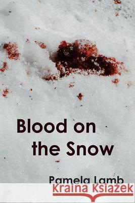 Blood on the Snow MS Pamela Lamb 9780958048941 Agneau Press - książka