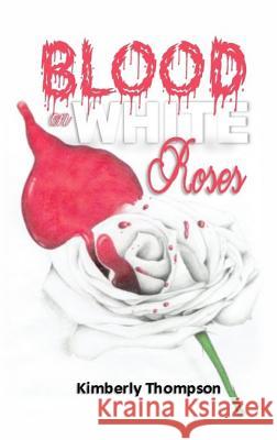 Blood on White Roses Kimberly Thompson Shanquita T. Foster 9780692965658 Kingdom Builders Publications - książka