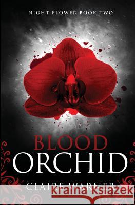 Blood Orchid: Night Flower Book 2 Claire Warner Sarah Jolly Amygdala Designs 9780995463103 Raven Press (ID) - książka