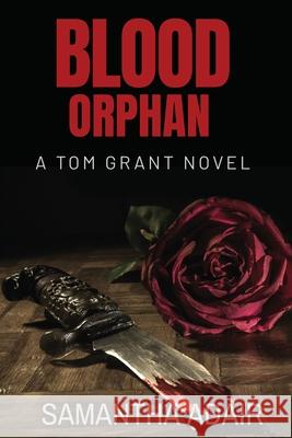Blood Orphan: A Tom Grant Novel Samantha Adair Michelle Morrow 9780648953500 Samantha Adair Author - książka