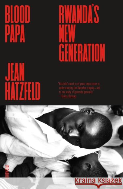 Blood Papa: Rwanda's New Generation Jean Hatzfeld Joshua David Jordan 9781250215086 Picador USA - książka