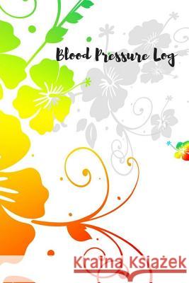 Blood Pressure Log: Keep track of your Blood Pressure Journals for All, Amazing 9781543060355 Createspace Independent Publishing Platform - książka