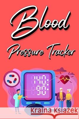 Blood Pressure Tracker: Track, Record And Monitor Blood Pressure at Home: Blood Pressure Journal Book - Clear and Simple Diary for Daily Blood Millie Zoes 9788090159563 Dragos Ciprian Ungureanu - książka