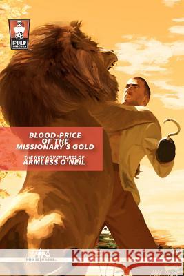 Blood-Price of the Missionary's Gold: The New Adventures of Armless O'Neil Sean Taylor Nick Ahlhelm R. P. Steeves 9781477651308 Createspace - książka