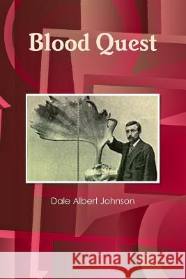 Blood Quest Dale Albert Johnson 9781312819702 Lulu.com - książka