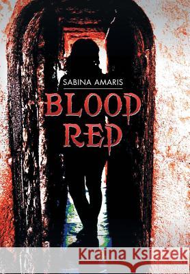 Blood Red Sabina Amaris 9781499089493 Xlibris Corporation - książka