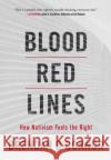 Blood Red Lines: How Nativism Fuels the Right O'Connor, Brendan 9781642599190 Haymarket Books