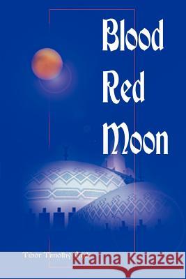 Blood Red Moon Tibor Timothy Vajda 9780595009664 Writers Club Press - książka