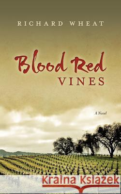 Blood Red Vines Richard Wheat 9781515049470 Createspace - książka