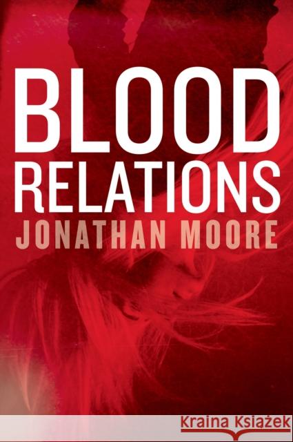 Blood Relations: A Novel Jonathan Moore 9781328987815 Mariner Books - książka