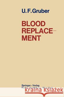 Blood Replacement Ulrich Franz Gruber L. Oxtoby R. F. Armstrong 9783540044963 Not Avail - książka