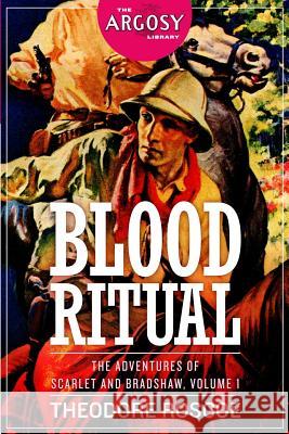 Blood Ritual: The Adventures of Scarlet and Bradshaw, Volume 1 Theodore Roscoe 9781618272317 Altus Press - książka