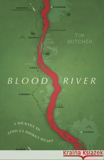 Blood River: A Journey to Africa's Broken Heart (Vintage Voyages) Butcher, Tim 9781784875381 Vintage Publishing - książka