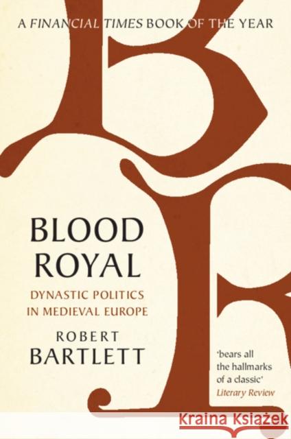 Blood Royal: Dynastic Politics in Medieval Europe Robert Bartlett 9781108796163 Cambridge University Press - książka