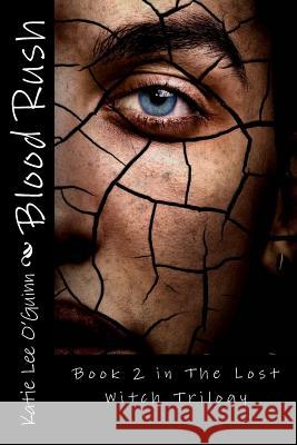 Blood Rush: Book 2 in The Lost Witch Trilogy O'Guinn, Katie Lee 9781484160152 Createspace - książka