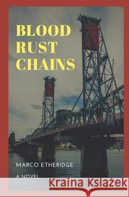 Blood Rust Chains Marco Etheridge   9781981061099 Independently Published - książka
