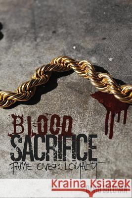 Blood Sacrifice: fame over loyalty Sullivan, David DL 9781519485526 Createspace Independent Publishing Platform - książka