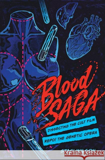 Blood Saga: Dissecting the Cult Film Repo! The Genetic Opera Staci Layne Wilson 9781948221337 1984 Publishing - książka