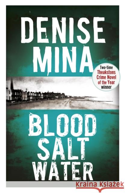 Blood, Salt, Water : An Alex Morrow Novel. Ausgezeichnet mit dem Deutschen Krimi-Preis; International 3. Preis 2019 Denise Mina 9781409137306 ORION - książka