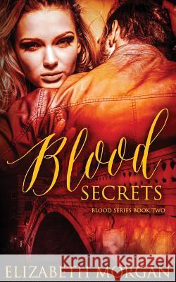 Blood Secrets: Book Two Elizabeth Morgan Zee Monodee Mina Carter 9781532946073 Createspace Independent Publishing Platform - książka