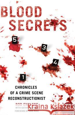 Blood Secrets: Chronicles of a Crime Scene Reconstructionist Rod Englert Kathy Passero Ann Rule 9780312564001 Thomas Dunne Books - książka