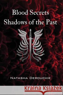 Blood Secrets Shadows of the Past Natasha Derouchie 9781069034755 Natasha Derouchie - książka
