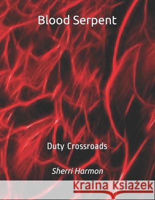 Blood Serpent: Duty Crossroads Sherri Lynne Harmon 9781673602029 Independently Published - książka