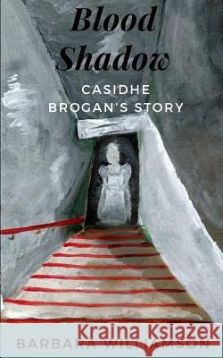 Blood Shadow: Casidhe Brogan's Story Taylor Moss Maranda Pelchat Barbara Williamson 9781797971568 Independently Published - książka