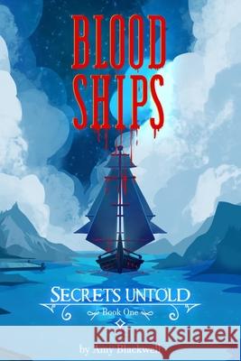 Blood Ships: Secrets Untold Book One Tyler Jones The English Option LLC Amy A. Blackwell 9781736521403 English Option LLC - książka