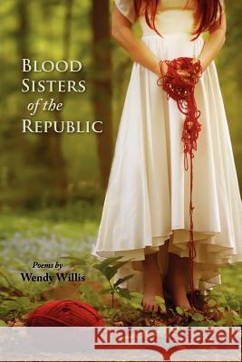 Blood Sisters of the Republic Wendy Willis 9781935708643 Press 53 - książka