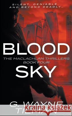 Blood Sky: A MacLachlan Thriller G Wayne Tilman 9781639770366 Wolfpack Publishing - książka