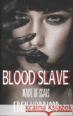 Blood Slave: Made of Scars Eden Wildblood 9781094784915 Independently Published - książka