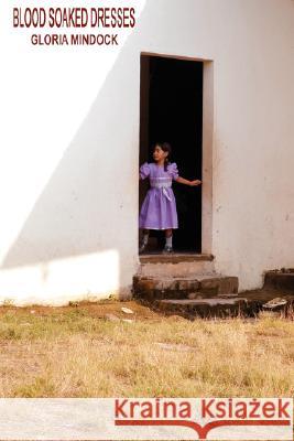 Blood Soaked Dresses Gloria Mindock 9781430310341 Lulu.com - książka