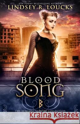 Blood Song: Division 7: The Berkano Vampire Collection Lindsey R. Loucks 9781979789264 Createspace Independent Publishing Platform - książka