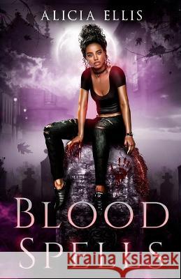 Blood Spells Alicia Ellis 9781939452559 Figmented Ink - książka