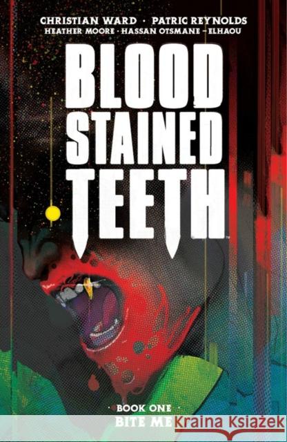 Blood Stained Teeth, Volume 1: Bite Me Christian Ward Christian Ward Patric Reynolds 9781534323858 Image Comics - książka