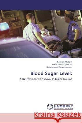 Blood Sugar Level: Ahmad, Rashidi, Ahmad, Hafidahwati, Kamauzaman, Hairulnizam 9783843356671 LAP Lambert Academic Publishing - książka