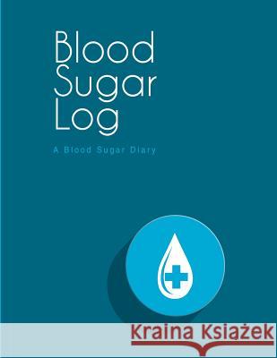 Blood Sugar Log: A Blood Sugar Diary (8.5