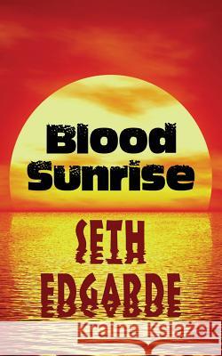 Blood Sunrise Seth Edgarde 9781610530231 Blackbird Books - książka