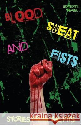 Blood, Sweat and Fists Weasel Press Weasel                                   Poetken Jones 9781948712736 Weasel Press - książka