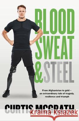 Blood, Sweat and Steel McGrath, Curtis 9780733340789 ABC Books - książka