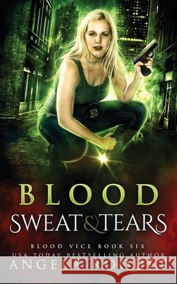 Blood, Sweat, and Tears Angela Roquet 9781951603106 Violent Siren Press - książka