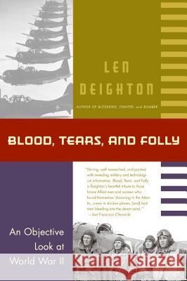 Blood, Tears, and Folly: An Objective Look at World War LL Len Deighton Denis Bishop 9780060925574 HarperCollins Publishers - książka