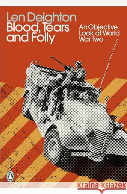 Blood, Tears and Folly: An Objective Look at World War Two Len Deighton 9780241505236 Penguin Books Ltd - książka