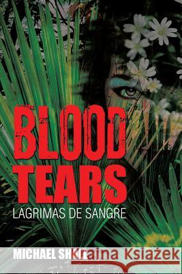 Blood Tears: Lagrimas de Sangre Michael Shall 9781503518148 Xlibris Corporation - książka