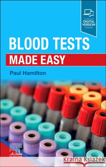 Blood Tests Made Easy Paul (Clinical Lecturer, Centre for Medical Education, Queen's University Belfast, Belfast, Northern Ireland; Honorary C 9780323870443 Elsevier - Health Sciences Division - książka