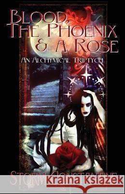 Blood, the Phoenix and a Rose: An Alchymical Triptych Storm Constantine   9781907737756 Immanion Press - książka