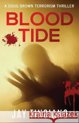 Blood Tide: A Doug Brown Terrorism Thriller Jay Tinsiano 9781999723262 Dark Paradigm Publishing - książka