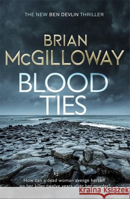 Blood Ties: A gripping Irish police procedural, heralding the return of Ben Devlin Brian McGilloway 9781472133649 Little, Brown Book Group - książka